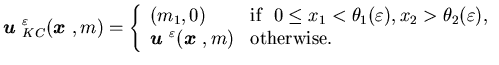 $\displaystyle {\mbox{\boldmath$u$ }}_{KC}^\varepsilon({\mbox{\boldmath$x$ }},m)......$ }}^\varepsilon({\mbox{\boldmath$x$ }},m)&\mbox{otherwise}.\end{array}\right.$