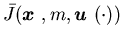 $\bar J({\mbox{\boldmath$x$ }},m,{\mbox{\boldmath$u$ }}(\cdot))$