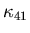 $\kappa_{41}$