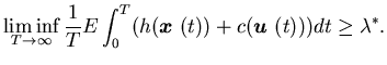 $\displaystyle \liminf_{T\rightarrow \infty}\frac{1}{T}E\int_0^T(h({\mbox{\boldmath$x$ }}(t))+c({\mbox{\boldmath$u$ }}(t)))dt\geq\lambda^*.$
