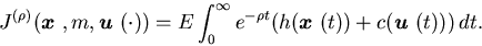 \begin{displaymath}J^{(\rho)} ({\mbox{\boldmath$x$ }}, m, {\mbox{\boldmath$u$ ......\mbox{\boldmath$x$ }}(t))+c({\mbox{\boldmath$u$ }}(t)))\, dt.\end{displaymath}
