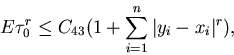 \begin{displaymath}E\tau_0^r \leq C_{43}(1+\sum_{i=1}^n \vert y_i-x_i\vert^r),\end{displaymath}