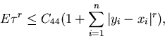 \begin{displaymath}E\tau^r \leq C_{44}(1+\sum_{i=1}^n \vert y_i-x_i\vert^r),\end{displaymath}