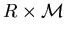 $R\times{\cal M}$