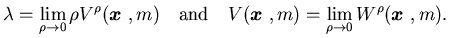 $\displaystyle \lambda=\lim_{\rho\rightarrow 0} \rho V^\rho({\mbox{\boldmath$x$ ......x{\boldmath$x$ }},m)=\lim_{\rho\rightarrow 0}W^\rho({\mbox{\boldmath$x$ }},m).$