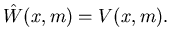$\displaystyle \hat W(x,m)=V(x,m).$