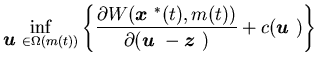$\displaystyle \inf_{{\mbox{\boldmath$u$ }}\in\Omega( m(t))} \left\{ \frac{\part......box{\boldmath$u$ }}-{\mbox{\boldmath$z$ }})}+c({\mbox{\boldmath$u$ }})\right\}$
