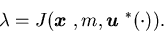 \begin{displaymath}\lambda = J({\mbox{\boldmath$x$ }},m,{\mbox{\boldmath$u$ }}^*(\cdot)). \end{displaymath}