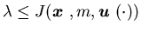 $\lambda\leq J({\mbox{\boldmath$x$ }},m,{\mbox{\boldmath$u$ }}(\cdot))$
