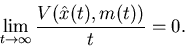 \begin{displaymath}\lim_{t \rightarrow \infty} \frac {V(\hat x(t), m (t))}{t}=0.\end{displaymath}