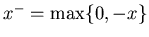 $x^-=\max\{0,-x\}$