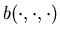 $b(\cdot, \cdot, \cdot)$