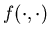$f(\cdot,\cdot)$