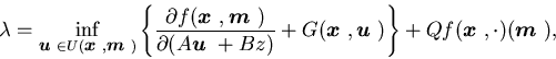 \begin{displaymath}\lambda =\inf_{{\footnotesize\mbox{\boldmath$u$ }}\in U({\f......{\mbox{\boldmath$x$ }},\cdot )({\mbox{\boldmath$m$ }}),\end{displaymath}