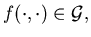 $f(\cdot ,\cdot )\in {\cal G},$