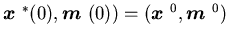 ${\mbox{\boldmath$x$ }}^{\ast}(0),\mbox{\boldmath$m$ }(0))=({\mbox{\boldmath$x$ }}^{0},\mbox{\boldmath$m$ }^{0})$