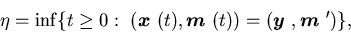 \begin{displaymath}\eta =\inf \{t\geq 0: \ ({\mbox{\boldmath$x$ }}(t),{\mbox{\......m$ }}(t))=({\mbox{\boldmath$y$ }},{\mbox{\boldmath$m$ }}')\},\end{displaymath}