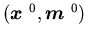 $( \mbox{\boldmath$x$ }^{0},\mbox{\boldmath$m$ }^{0})$