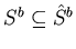 $S^b \subseteq \hat S^b$