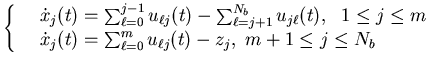 $\displaystyle \left\{\begin{array}{ll}&\dot x_j(t)=\sum_{\ell=0}^{j-1}u_{\ell......_j(t)=\sum_{\ell=0}^mu_{\ell j}(t)-z_j, \ m+1\leq j \leqN_b\end{array}\right.$