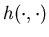 $h(\cdot ,\cdot)$