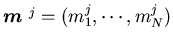 ${\mbox{\boldmath$m$ }} ^{j}=(m_{1}^{j},\cdots,m_{N}^{j})$