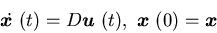 \begin{displaymath}\dot {\mbox{\boldmath$x$ }}(t)=D{\mbox{\boldmath$u$ }}(t), \ {\mbox{\boldmath$x$ }}(0)={\mbox{\boldmath$x$ }}\end{displaymath}