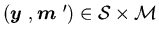 $(\mbox{\boldmath$y$ },\mbox{\boldmath$m$ }^{\prime })\in {\calS}\times {\cal M}$