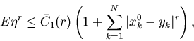 \begin{displaymath}E\eta ^{r}\leq \bar C_{1}(r)\left( 1+\sum_{k=1}^{N}\vert x_{k}^{0}-y_{k}\vert^{r}\right),\end{displaymath}