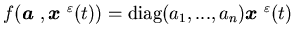 $f({\mbox{\boldmath$a$ }},{\mbox{\boldmath$x$ }}^{\varepsilon}(t))=\mbox{diag} (a_1,...,a_n){\mbox{\boldmath$x$ }}^{\varepsilon}(t)$