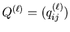 $Q^{(\ell)}=(q^{(\ell)}_{ij})$