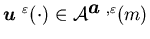 ${\mbox{\boldmath$u$ }}^{\varepsilon}(\cdot)\in {\cal A}^{{\mbox{\boldmath$a$ }},\varepsilon}(m)$