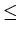 $\textstyle \leq$