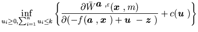 $\displaystyle \inf_{u_i\geq0, \sum_{i=1} ^n u_i\leq k} \left \{ \frac {\partia......ox{\boldmath$u$ }}-{\mbox{\boldmath$z$ }})} +c({\mbox{\boldmath$u$ }})\right\}$