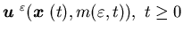 ${\mbox{\boldmath$u$ }}^{\varepsilon}({\mbox{\boldmath$x$ }}(t), m(\varepsilon, t)), \ t \geq 0 $