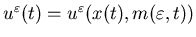 $u^{\varepsilon} (t) =u^{\varepsilon} (x(t),m(\varepsilon,t))$