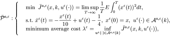 \begin{displaymath}\bar {\cal P}^{a,\varepsilon} : \left \{\begin{array}{lll......arepsilon}(x,k,u^{\varepsilon}(\cdot)),\end{array}\right.\end{displaymath}