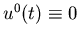 $u^0(t) \equiv 0$