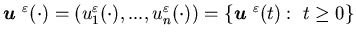 ${\mbox{\boldmath$u$ }}^{\varepsilon}(\cdot)=(u_1^{\varepsilon}(\cdot),...,u_n^{\varepsilon}(\cdot))=\{{\mbox{\boldmath$u$ }}^{\varepsilon}(t): \ t\geq 0\}$