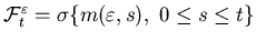 ${\cal F}^{\varepsilon}_t =\sigma\{m(\varepsilon, s), \ 0 \leq s\leq t\}$