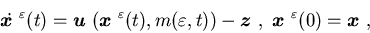 \begin{displaymath}\dot {{\mbox{\boldmath$x$ }}}^{\varepsilon}(t)={\mbox{\bold......mbox{\boldmath$x$ }}^{\varepsilon}(0)={\mbox{\boldmath$x$ }},\end{displaymath}