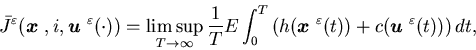 \begin{eqnarray*}\bar J^{\varepsilon}({\mbox{\boldmath$x$ }}, i, {\mbox{\boldm......lon}(t))+c({\mbox{\boldmath$u$ }}^{\varepsilon}(t)) \right )dt,\end{eqnarray*}