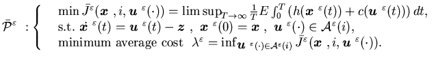 $\displaystyle \bar {\cal P}^{\varepsilon} \ : \left \{\begin{array}{lll}&\min......dmath$x$ }},i, {\mbox{\boldmath$u$ }}^{\varepsilon}(\cdot)).\end{array}\right.$
