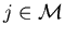 $j \in {\cal M}$
