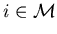 $i\in {\cal M}$