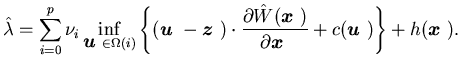 $\displaystyle \hat \lambda = \sum_{i=0}^p \nu_i \inf_{{\mbox{\boldmath$u$ }}\in......boldmath$x$ }}} + c({\mbox{\boldmath$u$ }})\right\} +h({\mbox{\boldmath$x$ }}).$