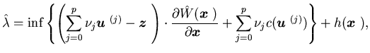 $\displaystyle \hat \lambda = \inf \left \{ \left ( \sum_{j=0}^p \nu_j{\mbox{\b......}^p \nu_j c({\mbox{\boldmath$u$ }}^{(j)})\right \} +h({\mbox{\boldmath$x$ }}),$