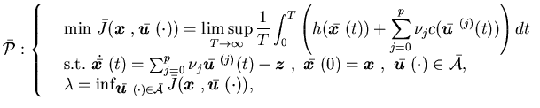 $\displaystyle \bar{\cal P}: \left\{\begin{array}{lll}&\displaystyle \mbox{min......({\mbox{\boldmath$x$ }},\bar{\mbox{\boldmath$u$ }}(\cdot)),\end{array}\right.$