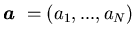 ${\mbox{\boldmath$a$ }}=(a_1,...,a_N)$
