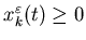$x_k^{\varepsilon}(t)\geq 0$